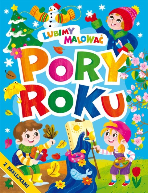 Lubimy malować. Pory roku (+naklejki)