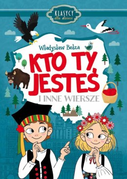 Klasycy dla dzieci. Kto ty jesteś i inne wiersze