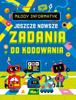 Młody informatyk. Jeszcze nowsze zadania do kodowania