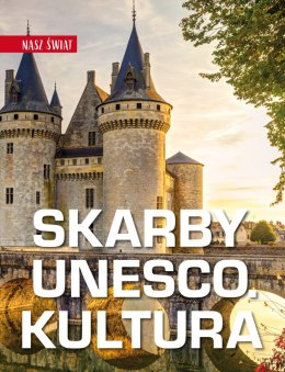 Nasz świat. Skarby UNESCO. Kultura