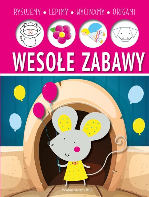 Wesołe zabawy. Lepimy, rysujemy, wycinamy, origami